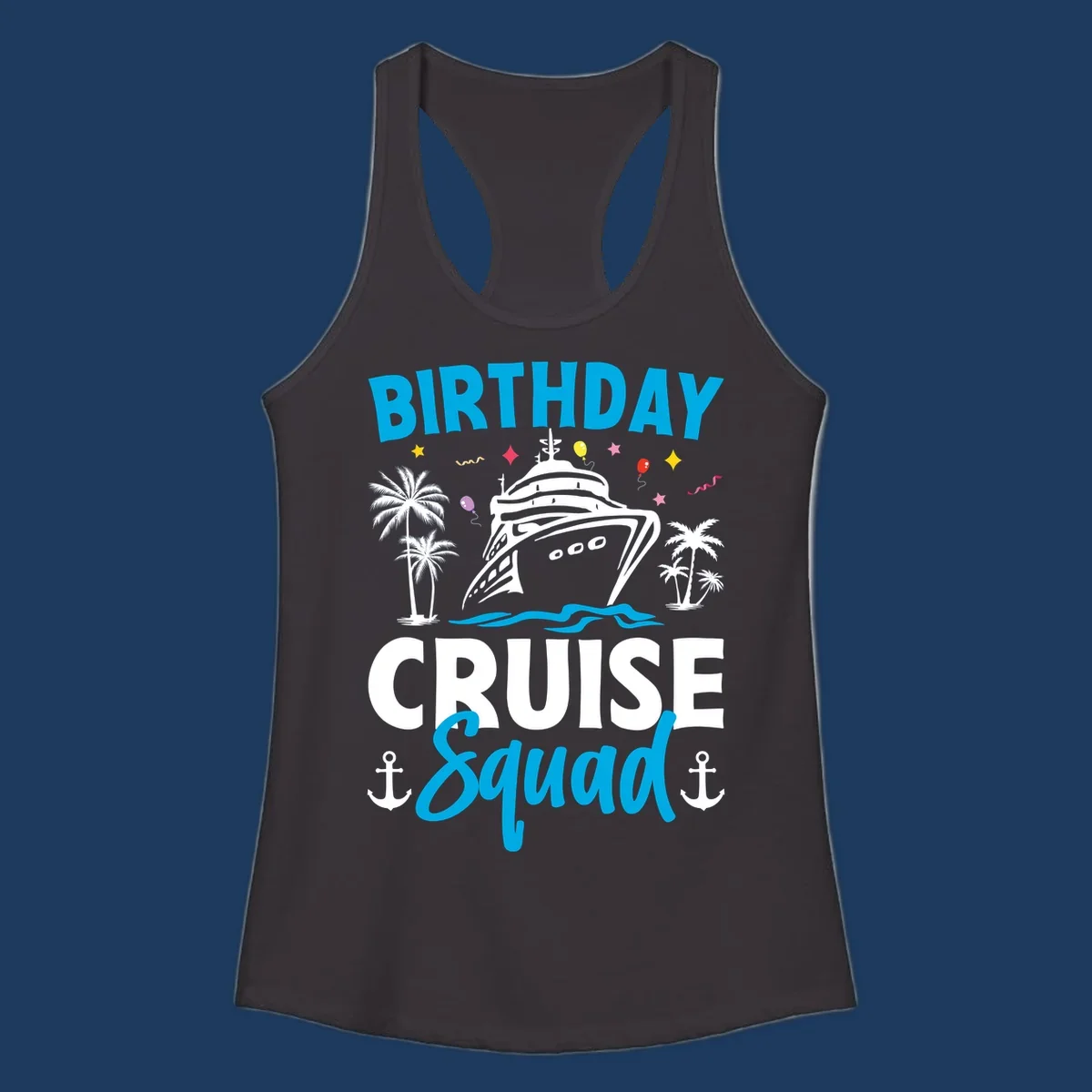 Birthday cruise squad design with ship, palm trees, balloons, stars, and anchors on gray background