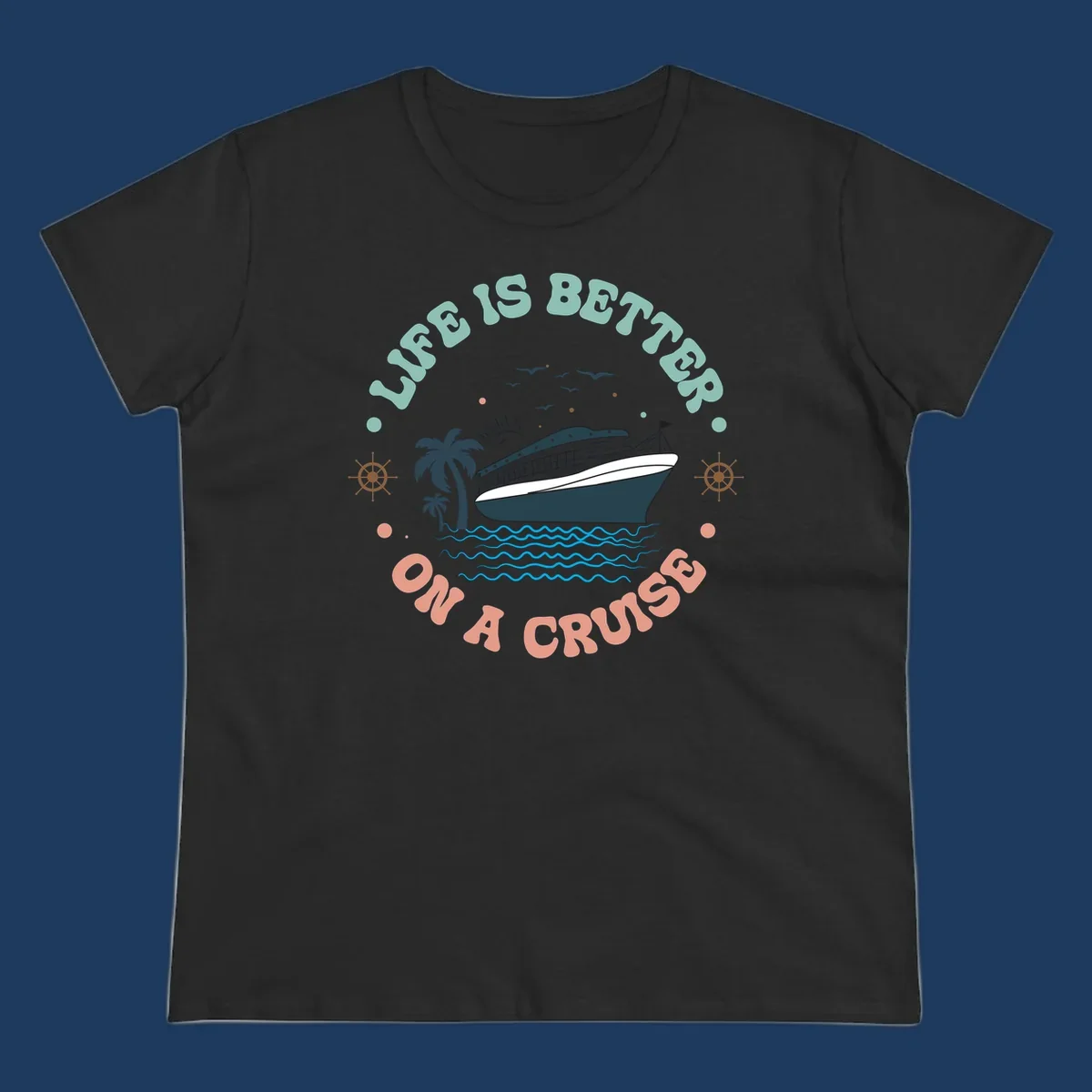 Illustrated cruise ship with palm trees and ocean waves, text reading 'Life Is Better On A Cruise' in teal and coral lettering