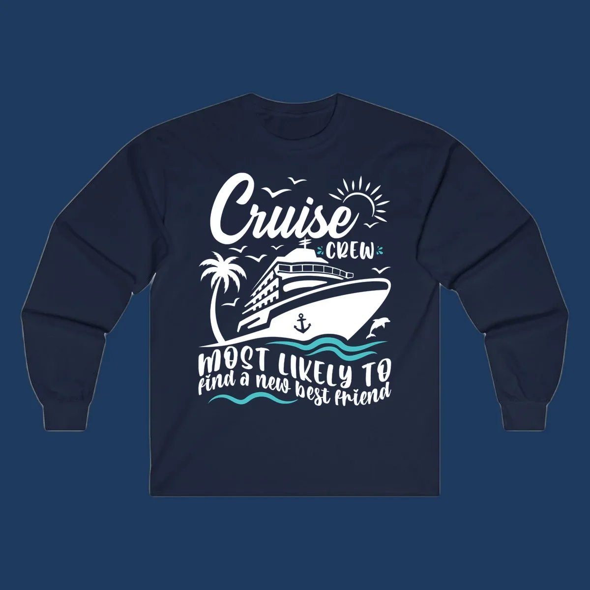 Cruise ship with palm tree, sun, seagulls and dolphins design with text 'Cruise Crew most likely to find a new best friend'