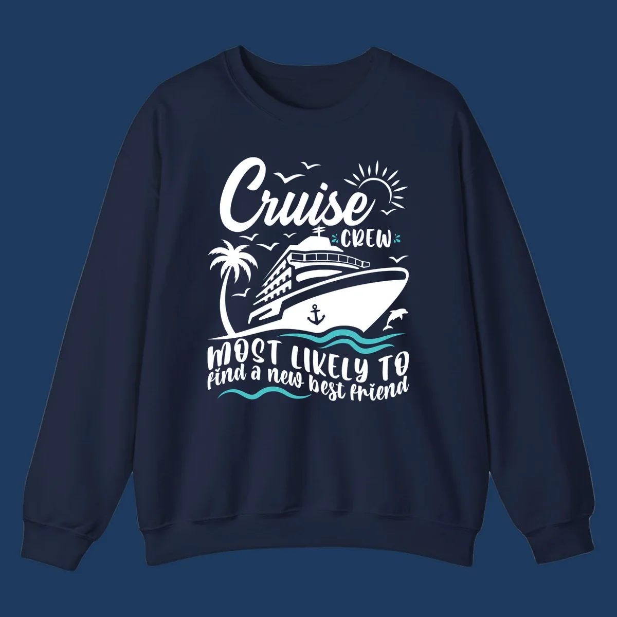 Cruise ship with palm tree, sun, seagulls and dolphins design with text 'Cruise Crew most likely to find a new best friend'