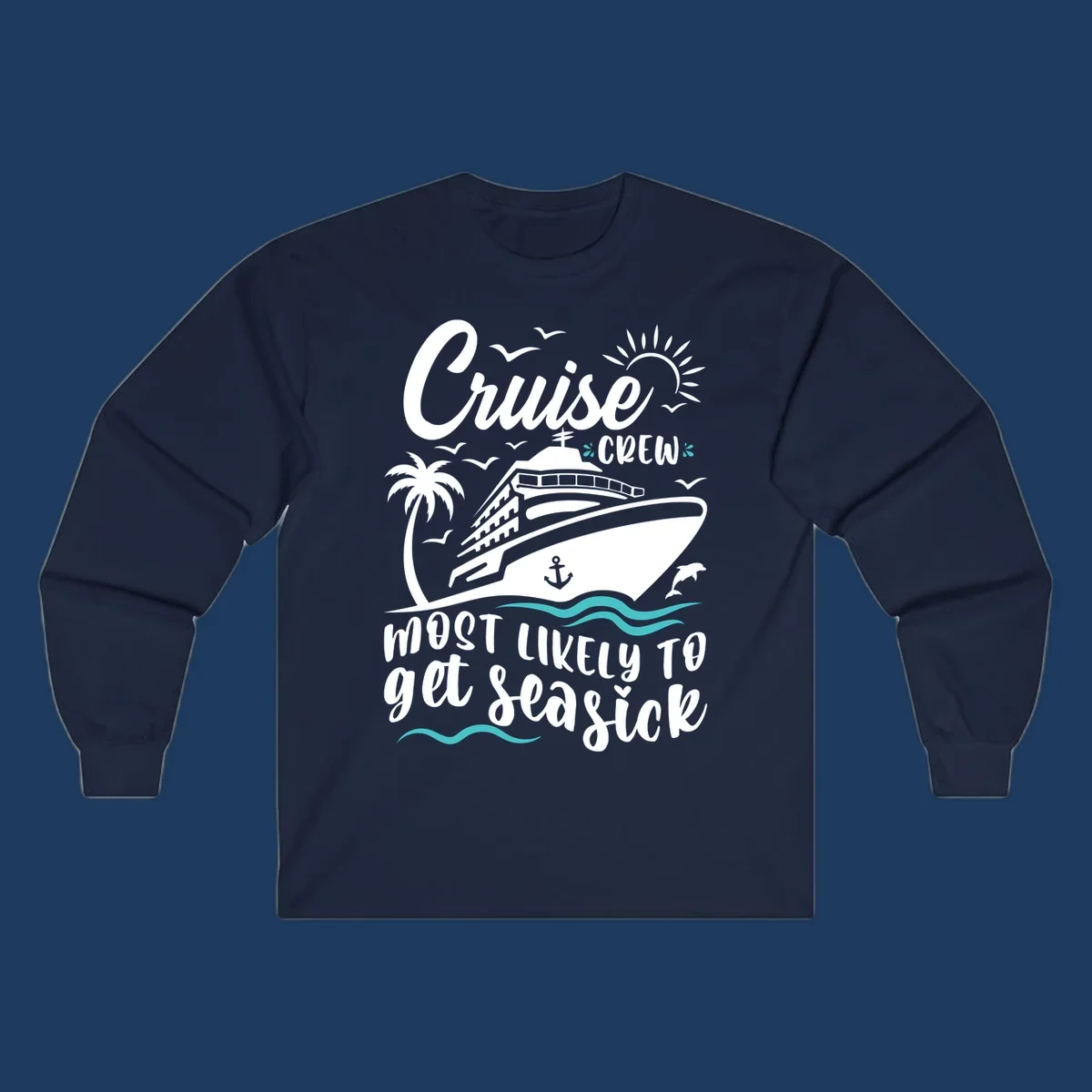 Illustrated cruise ship with palm tree, sun, and ocean waves design with text 'Cruise Crew Most Likely To Get Seasick' for funny vacation apparel