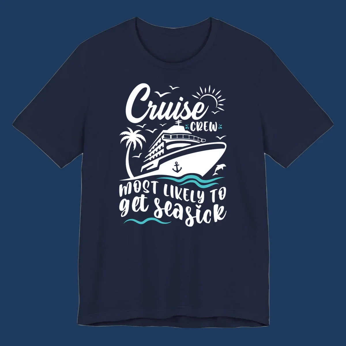 Illustrated cruise ship with palm tree, sun, and ocean waves design with text 'Cruise Crew Most Likely To Get Seasick' for funny vacation apparel