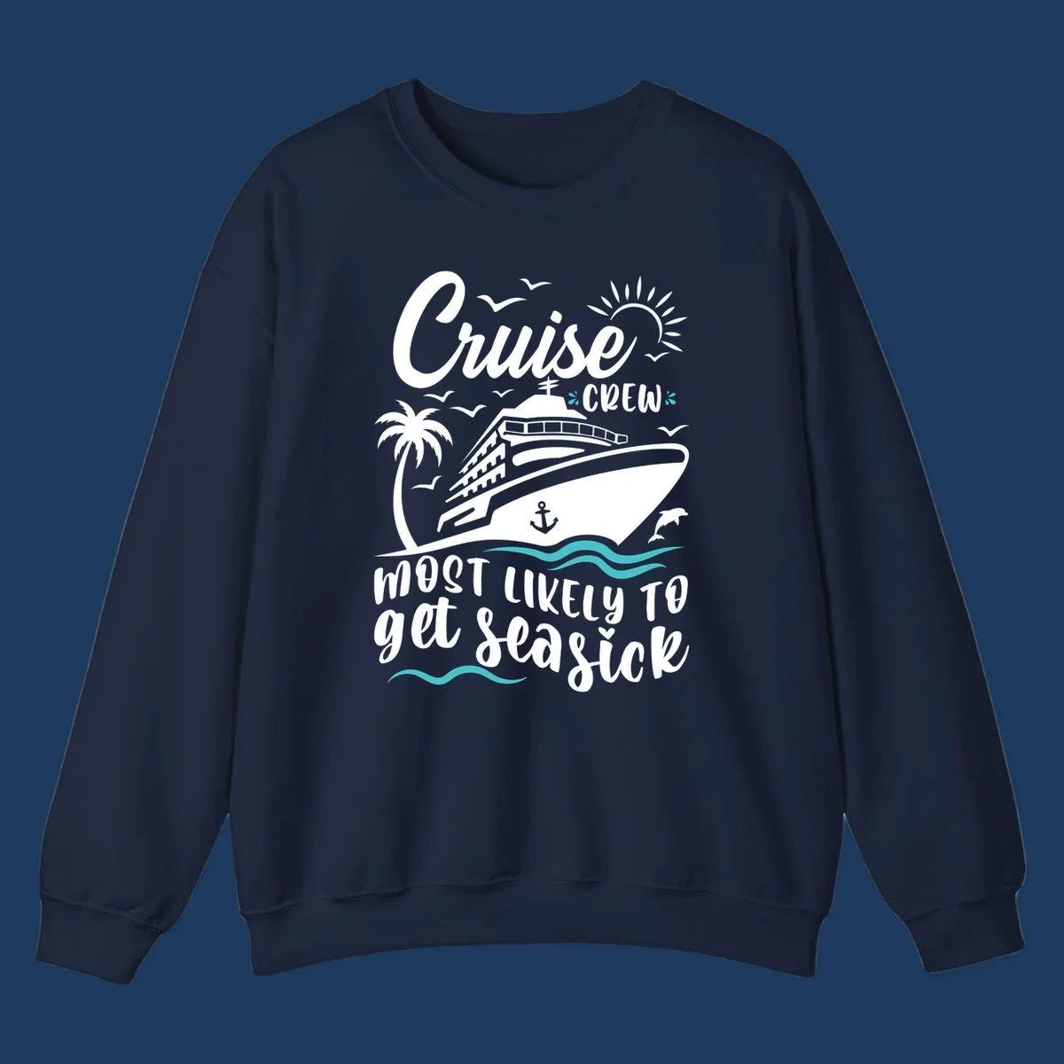 Illustrated cruise ship with palm tree, sun, and ocean waves design with text 'Cruise Crew Most Likely To Get Seasick' for funny vacation apparel