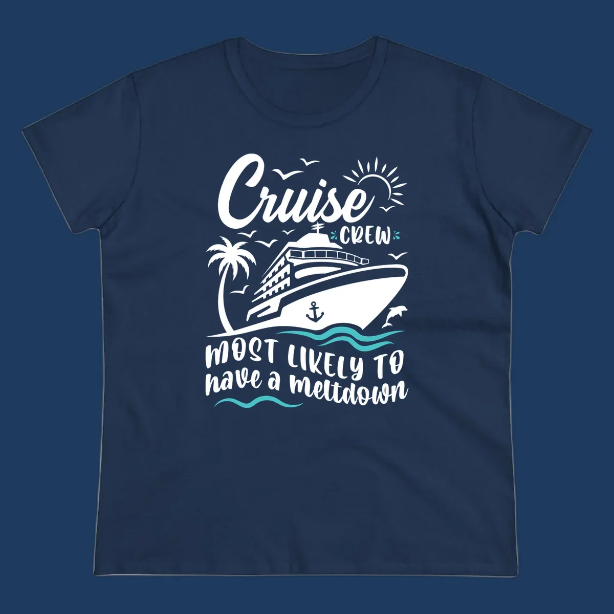 White cruise ship illustration with palm tree, sun, seagulls and ocean waves on gray background. Text reads 'Cruise CREW most likely to have a meltdown'