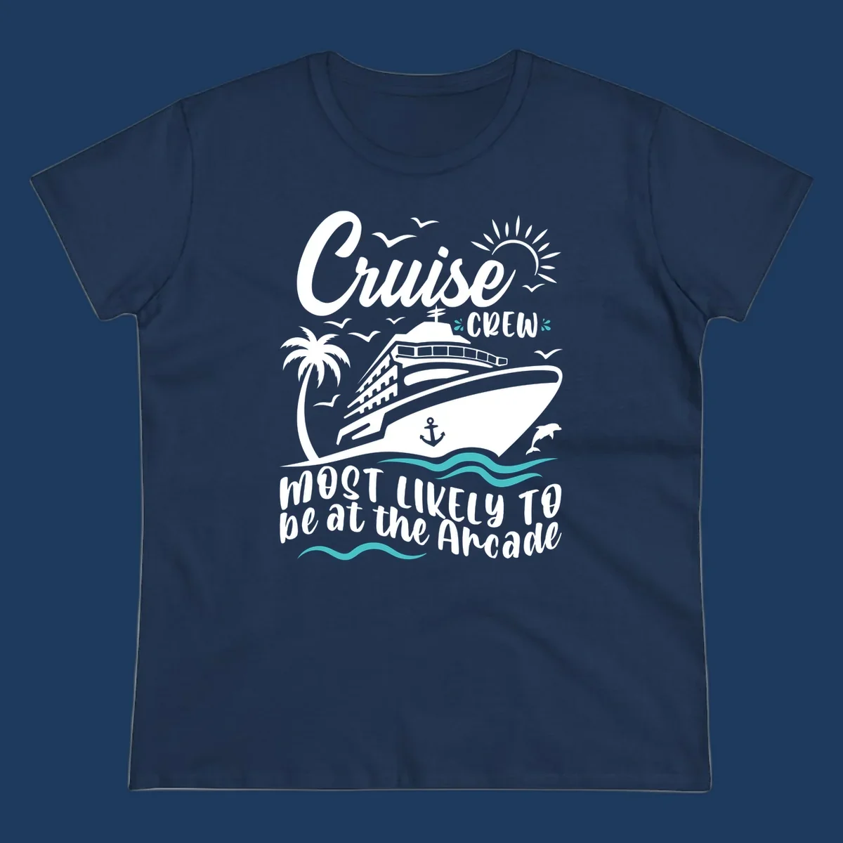 Cruise ship illustration with palm tree, sun, seagulls, and ocean waves; text reads 'Cruise Crew Most Likely To be at the Arcade'