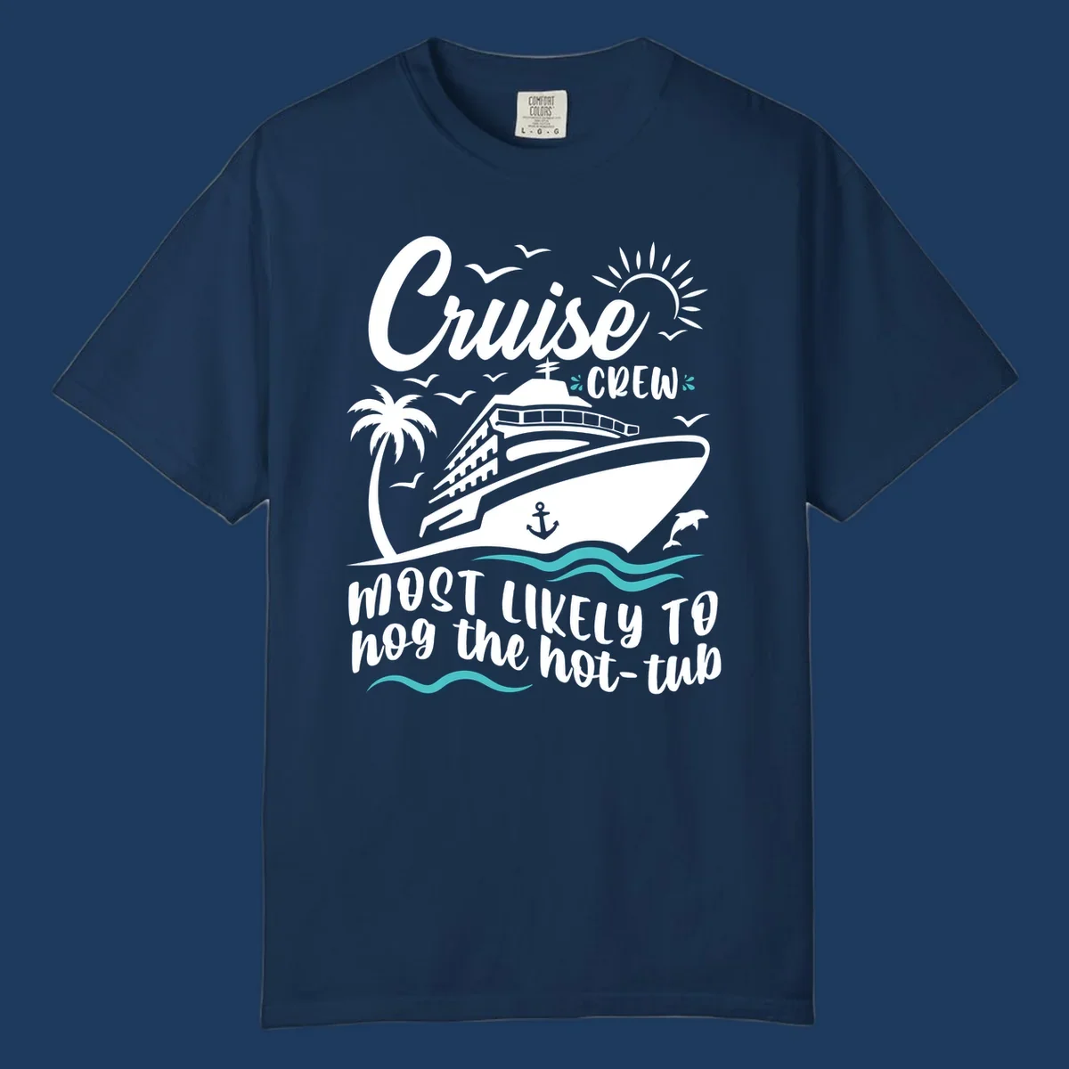 Cruise ship with palm trees and ocean waves, text reads 'Cruise Crew Most Likely To hog the hot-tub' - cruise crew hot tub humor design
