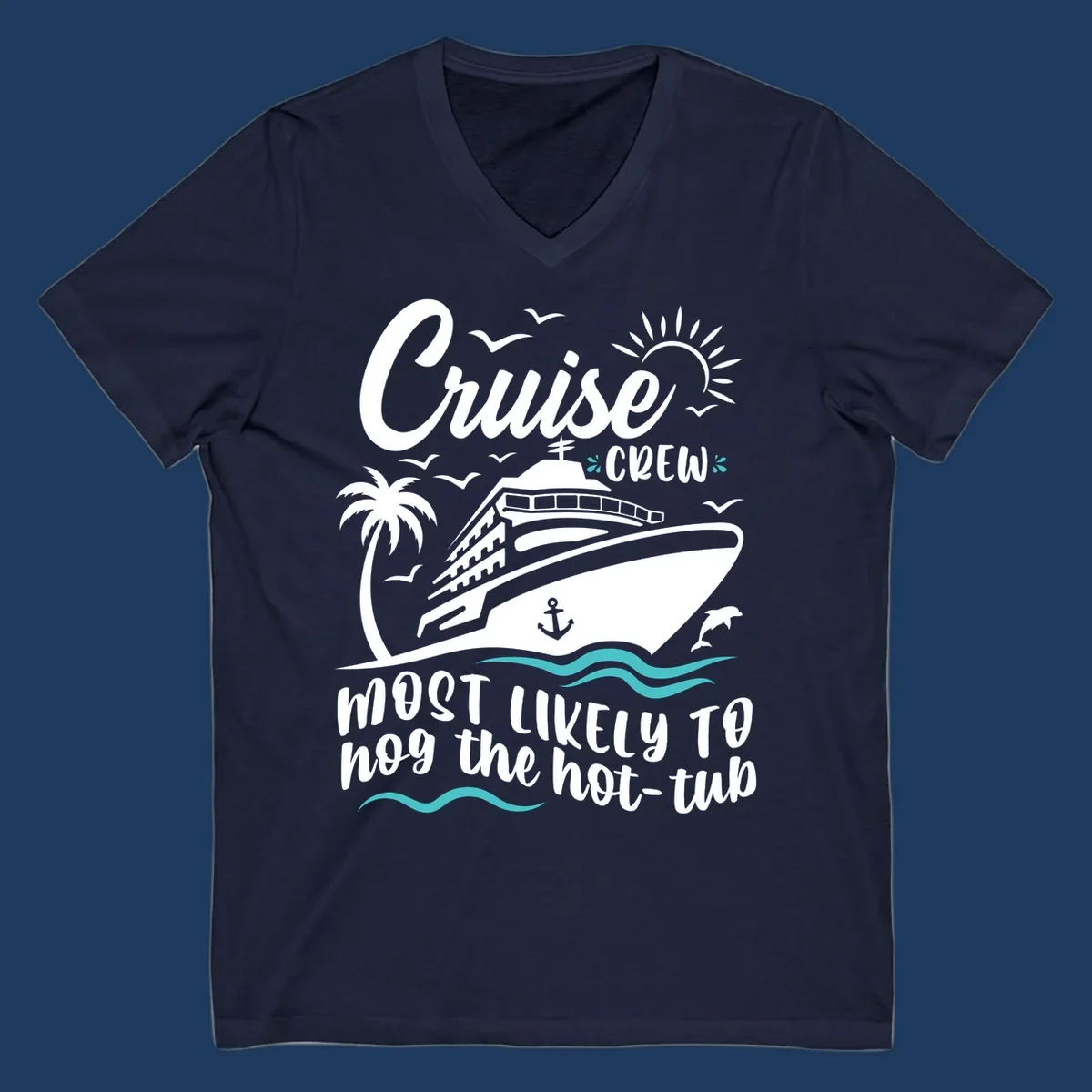 Cruise ship with palm trees and ocean waves, text reads 'Cruise Crew Most Likely To hog the hot-tub' - cruise crew hot tub humor design