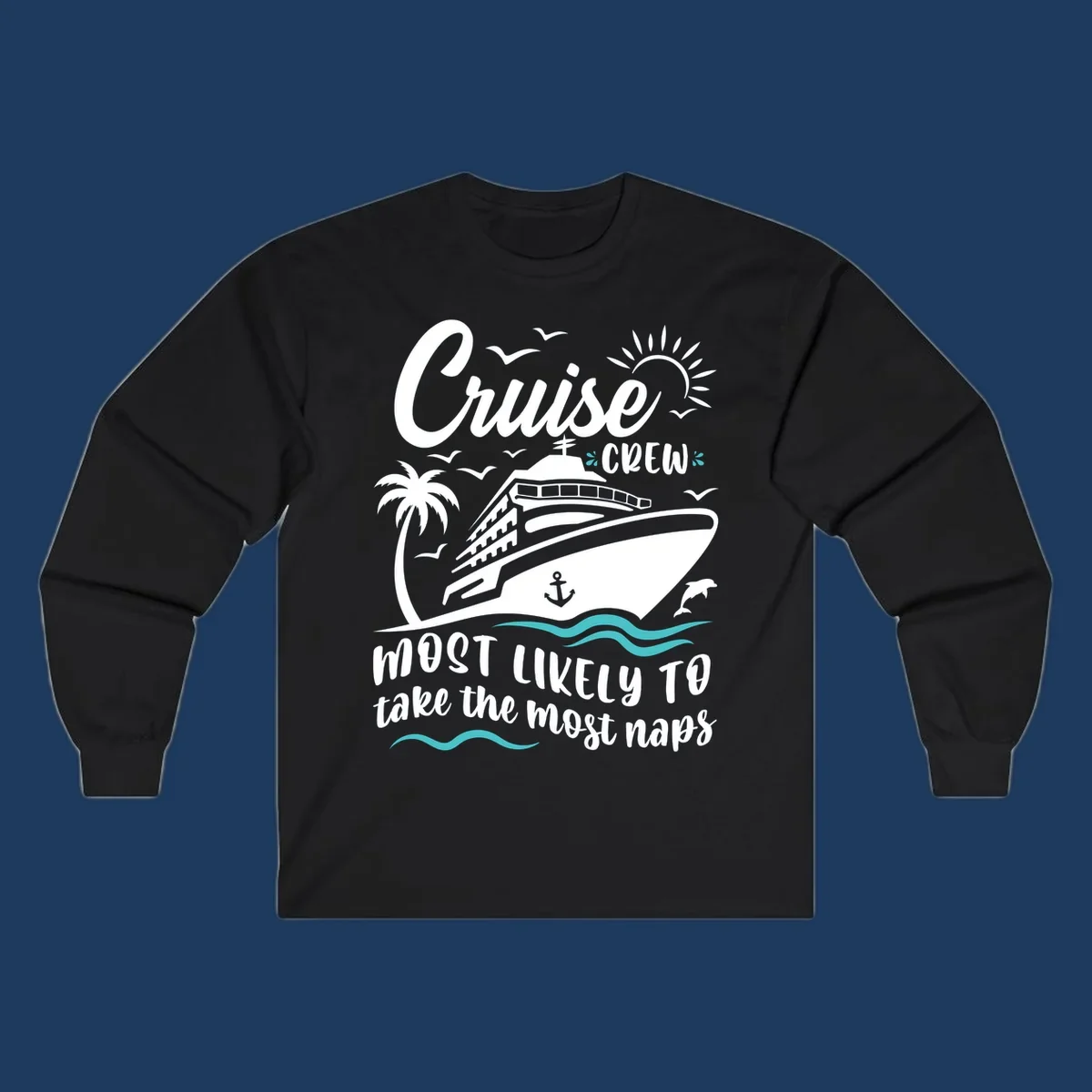 Cruise crew naps design: illustrated cruise ship with palm trees, sun, seagulls, dolphins, and anchor on gray background with white lettering