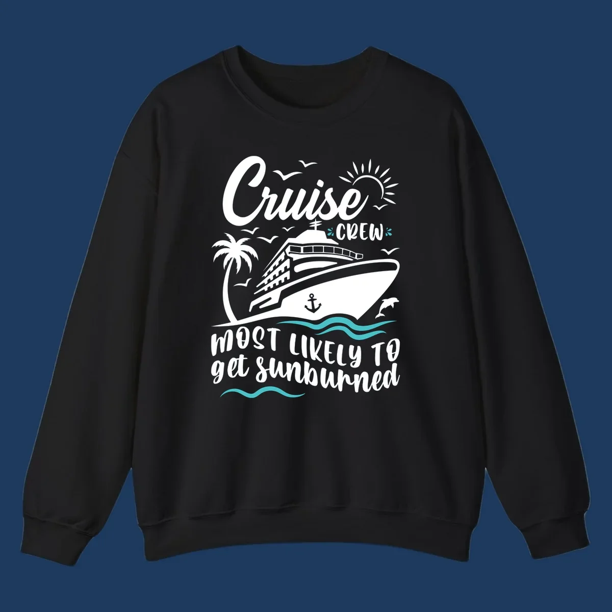 Cruise ship sailing with palm trees, sun, and seagulls. Text reads 'Cruise Crew Most Likely To get Sunburned' in white lettering on gray background.