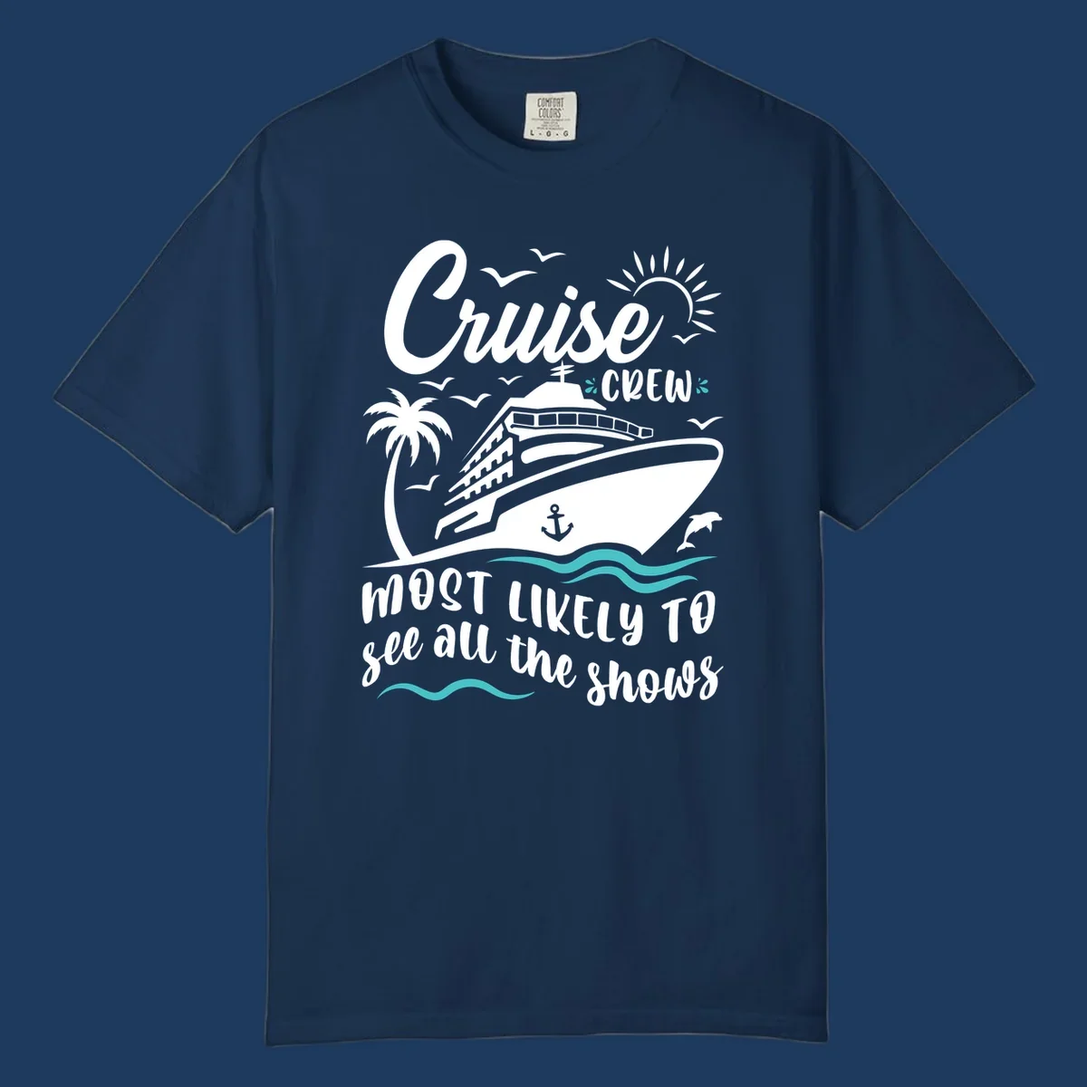 Cruise ship with palm trees, seagulls, and ocean waves. Text reads 'Cruise Crew Most Likely To See All The Shows' on gray background.