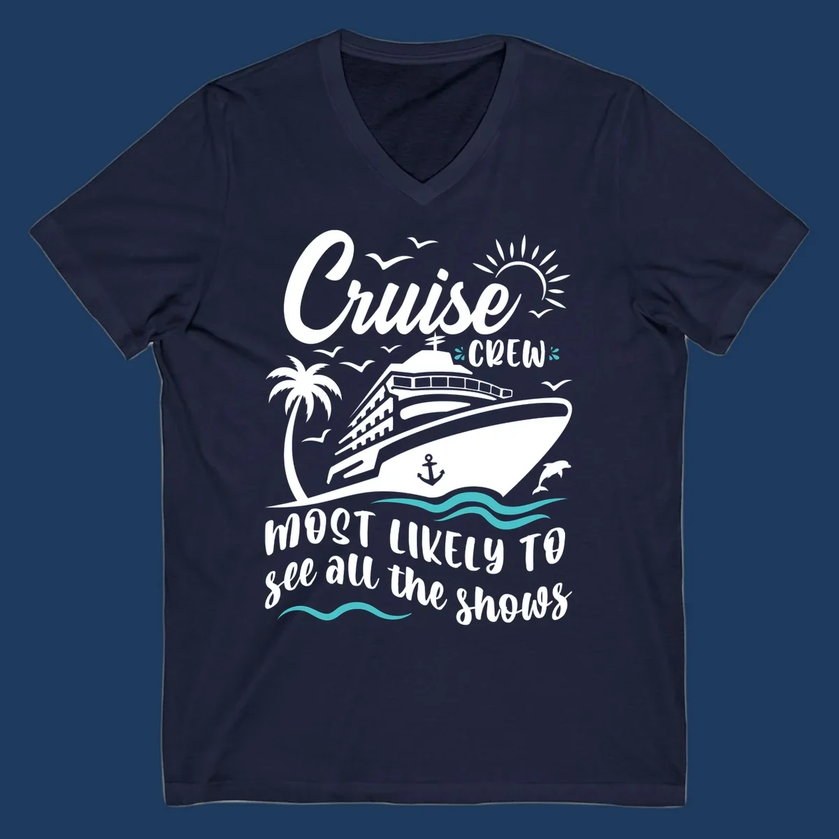 Cruise ship with palm trees, seagulls, and ocean waves. Text reads 'Cruise Crew Most Likely To See All The Shows' on gray background.