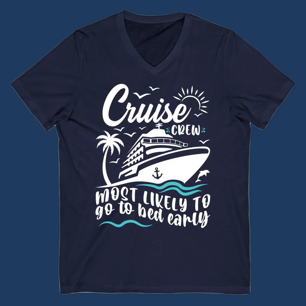 Cruise ship with palm trees, sun, and ocean waves, text reads 'Cruise Crew Most Likely To go to bed early'