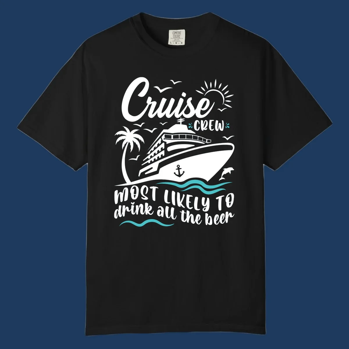 Cruise ship with palm trees and ocean waves, text reads 'Cruise CREW most likely to drink all the beer' in white on gray background