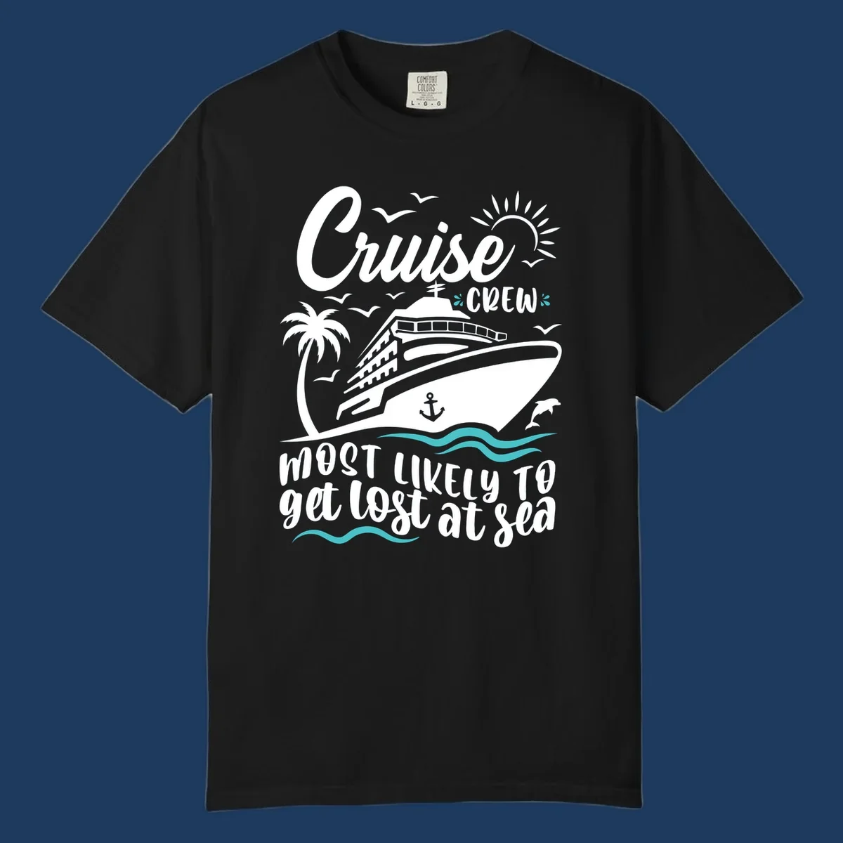 Cruise ship illustration with tropical elements and text reading 'Cruise CREW Most Likely To get lost at sea' for cruise crew lost at sea design