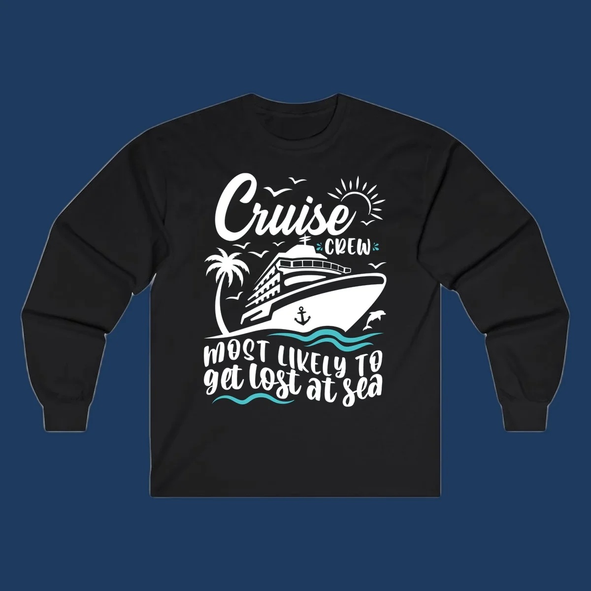 Cruise ship illustration with tropical elements and text reading 'Cruise CREW Most Likely To get lost at sea' for cruise crew lost at sea design