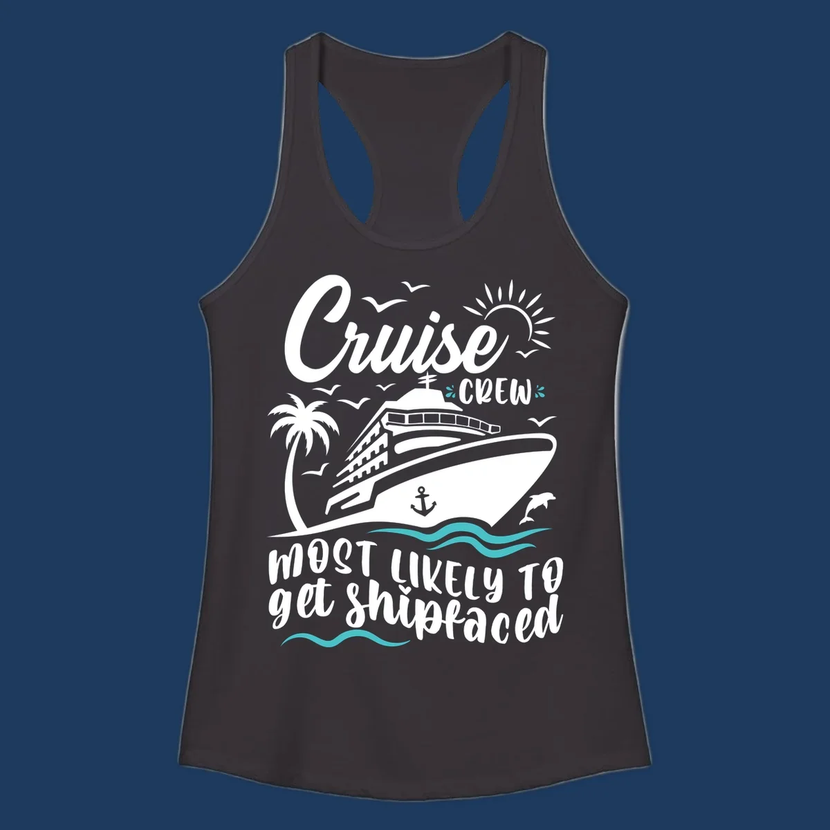 Cruise ship illustration with palm tree, ocean waves, seagulls and anchor. Text reads 'Cruise Crew most likely to get Shipfaced' in white lettering on gray background.
