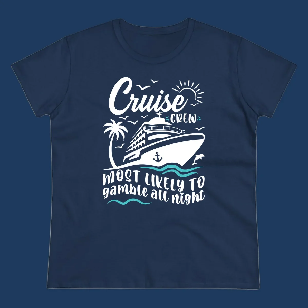 Cruise crew gamble all night design with ship, palm tree, anchor, seagulls, dolphin, and ocean waves on gray background
