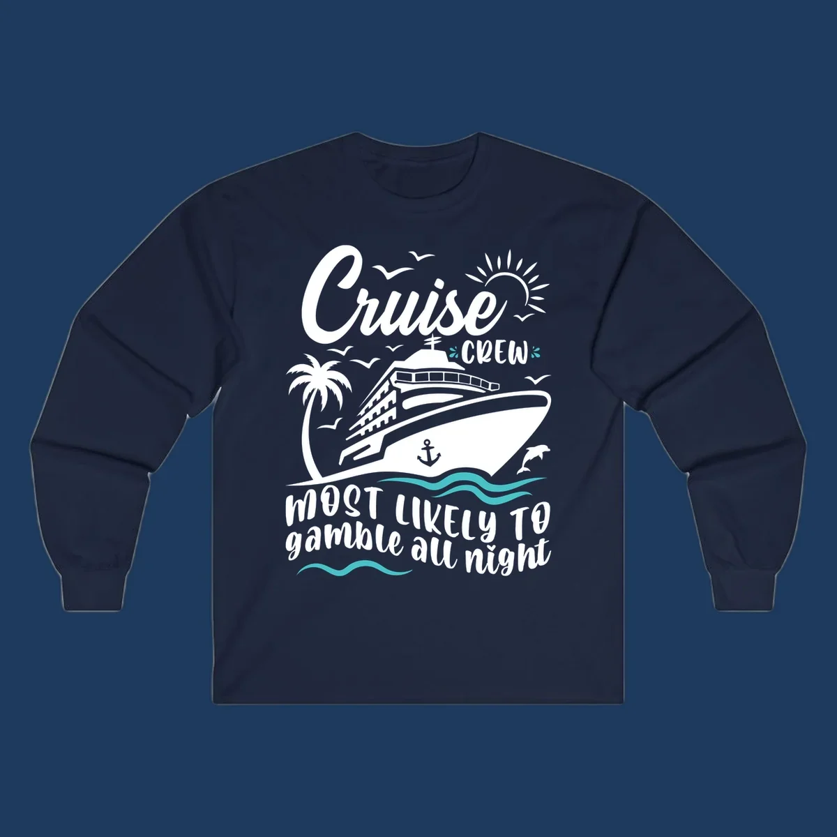 Cruise crew gamble all night design with ship, palm tree, anchor, seagulls, dolphin, and ocean waves on gray background