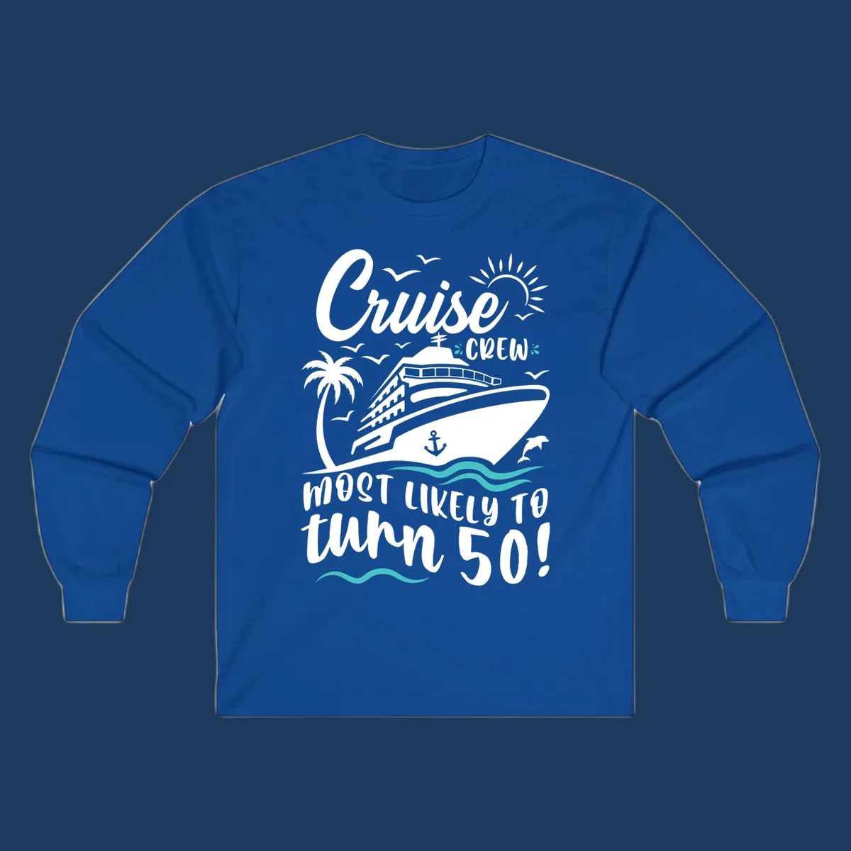 Cruise ship illustration with palm trees, seagulls, dolphins and waves. Text reads 'Cruise Crew Most Likely To turn 50' celebrating a 50th birthday cruise vacation.
