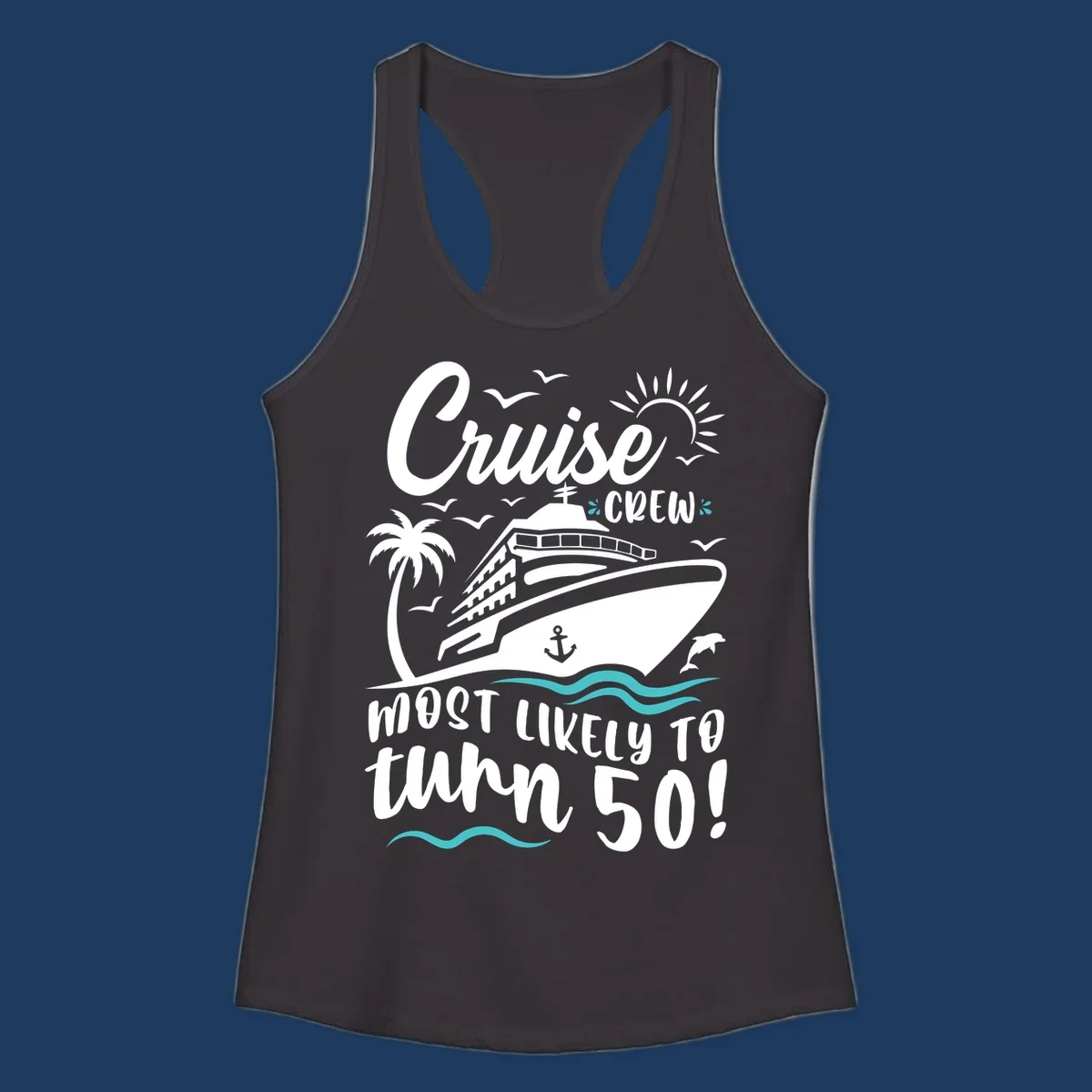 Cruise ship illustration with palm trees, seagulls, dolphins and waves. Text reads 'Cruise Crew Most Likely To turn 50' celebrating a 50th birthday cruise vacation.