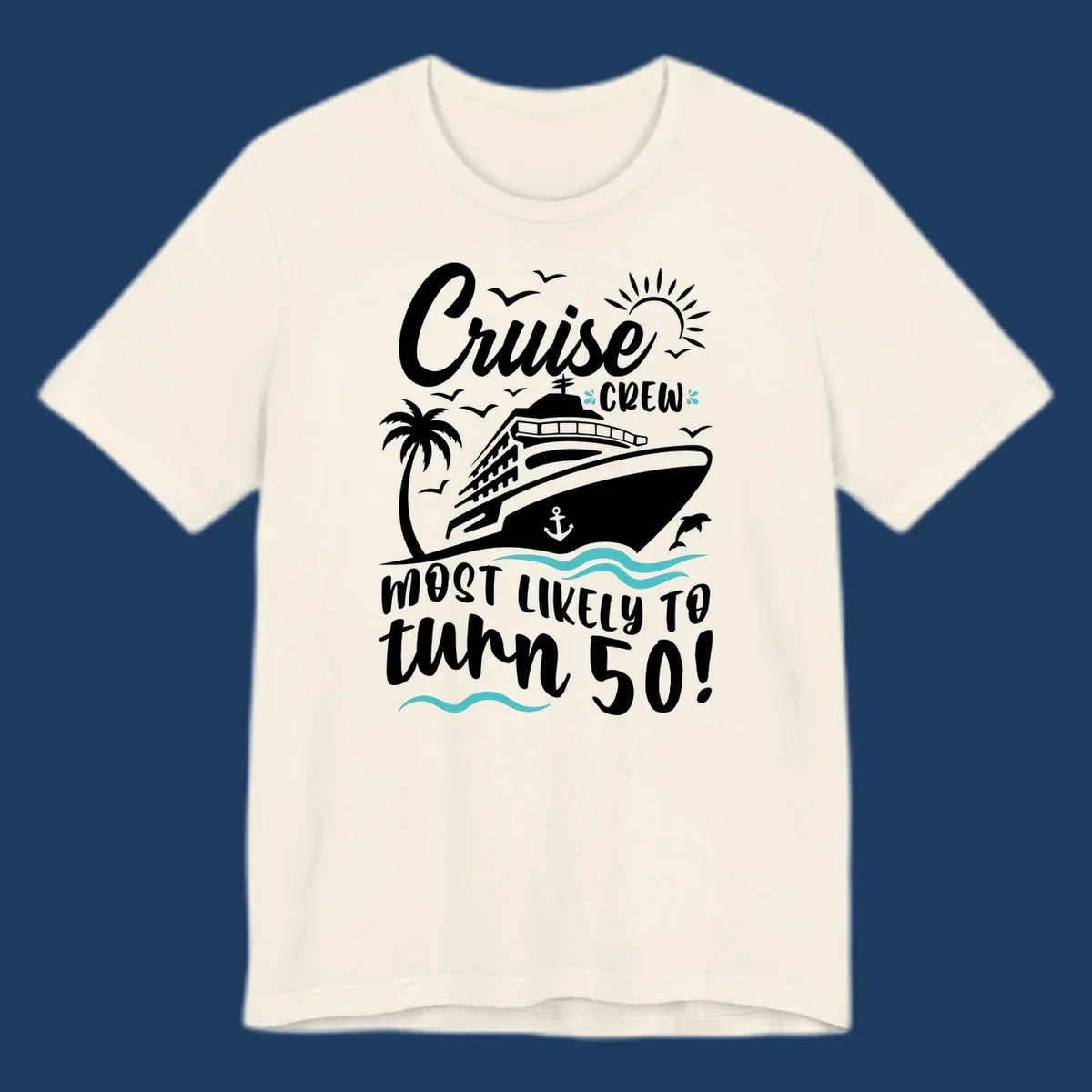 Cruise ship illustration with palm trees, seagulls, dolphins and waves. Text reads 'Cruise Crew Most Likely To turn 50' celebrating a 50th birthday cruise vacation.
