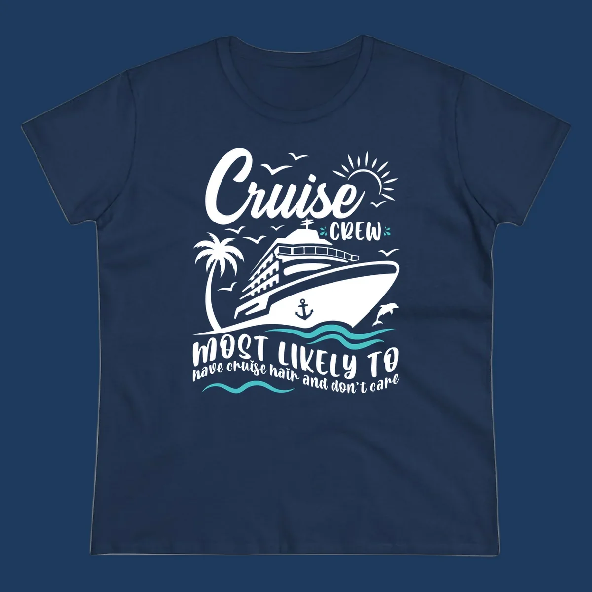 Cruise ship with palm trees, sun, and ocean waves. Text reads 'Cruise Crew most likely to have cruise hair and don't care'