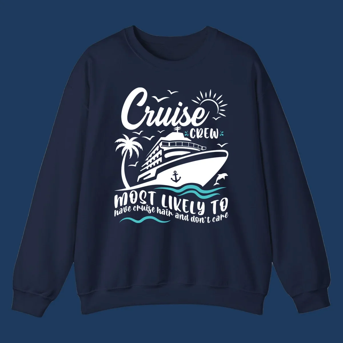 Cruise ship with palm trees, sun, and ocean waves. Text reads 'Cruise Crew most likely to have cruise hair and don't care'