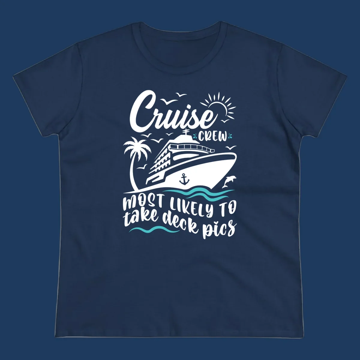 Cruise ship illustration with tropical elements and text reading 'Cruise Crew Most Likely To Take Deck Pics' - cruise crew deck pics design