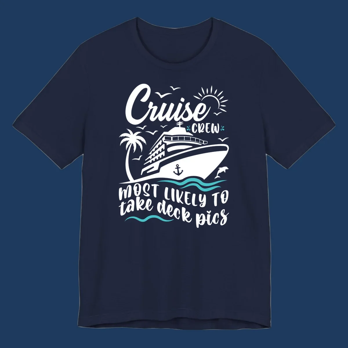 Cruise ship illustration with tropical elements and text reading 'Cruise Crew Most Likely To Take Deck Pics' - cruise crew deck pics design