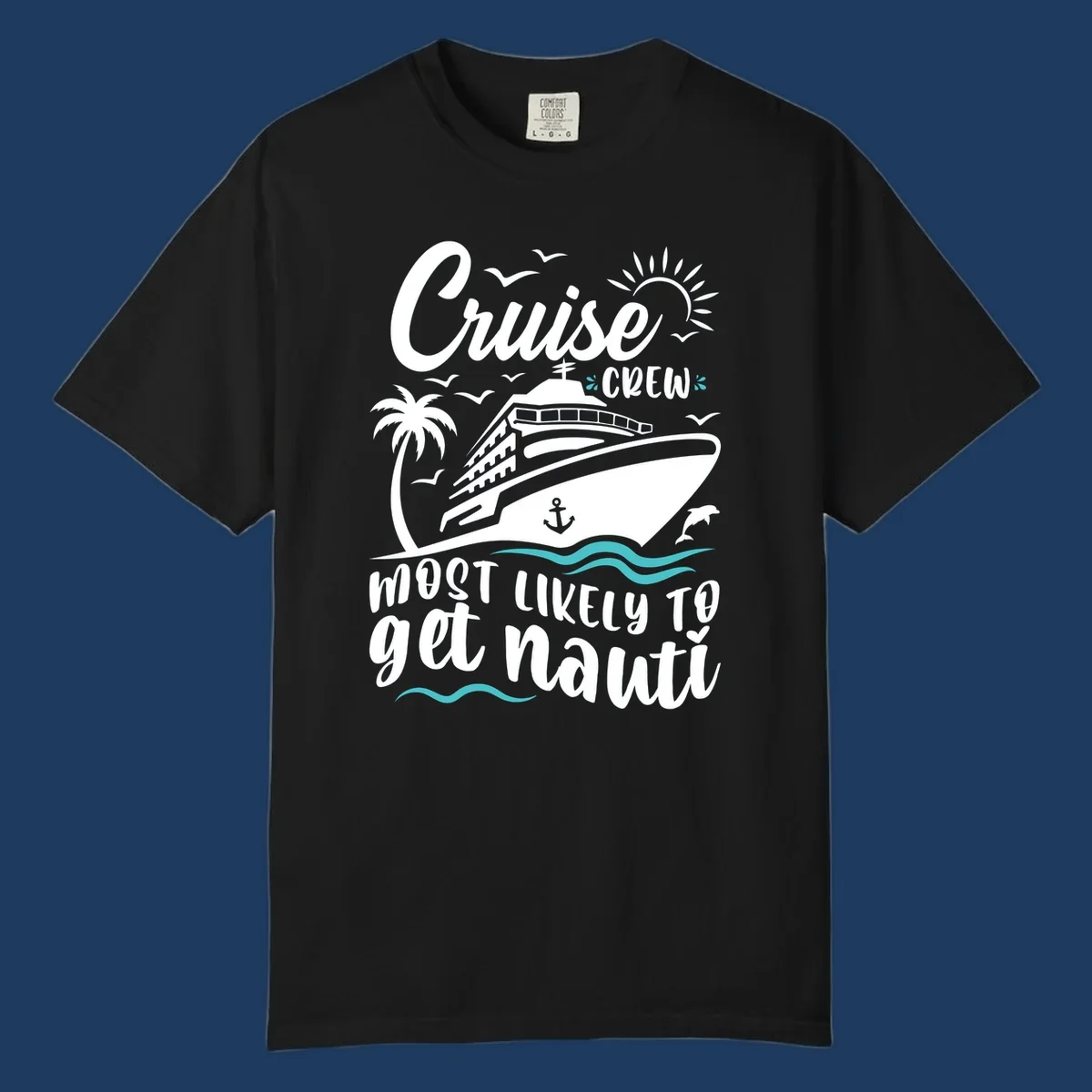 Nautical illustration of cruise ship with palm tree and waves, text reads 'Cruise Crew Most Likely To Get Nauati'