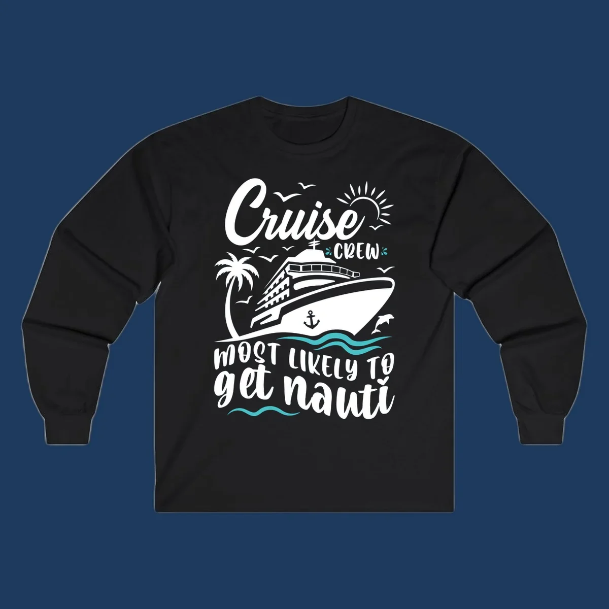 Nautical illustration of cruise ship with palm tree and waves, text reads 'Cruise Crew Most Likely To Get Nauati'