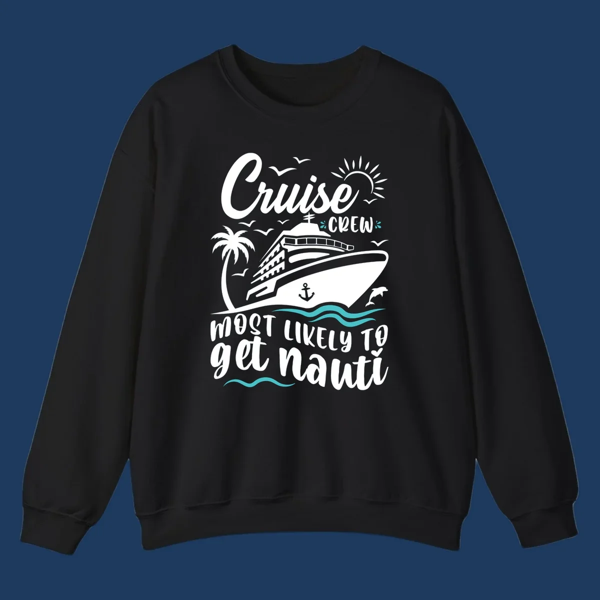 Nautical illustration of cruise ship with palm tree and waves, text reads 'Cruise Crew Most Likely To Get Nauati'