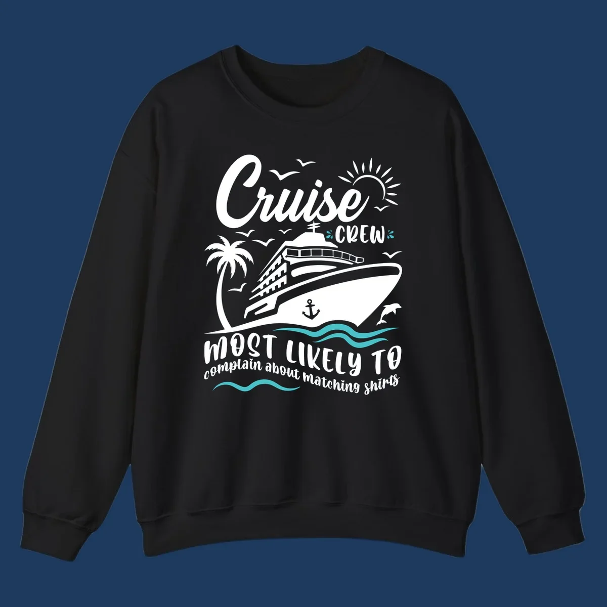 Cruise crew matching shirts design with ship, palm tree, ocean waves, and humorous text about complaining