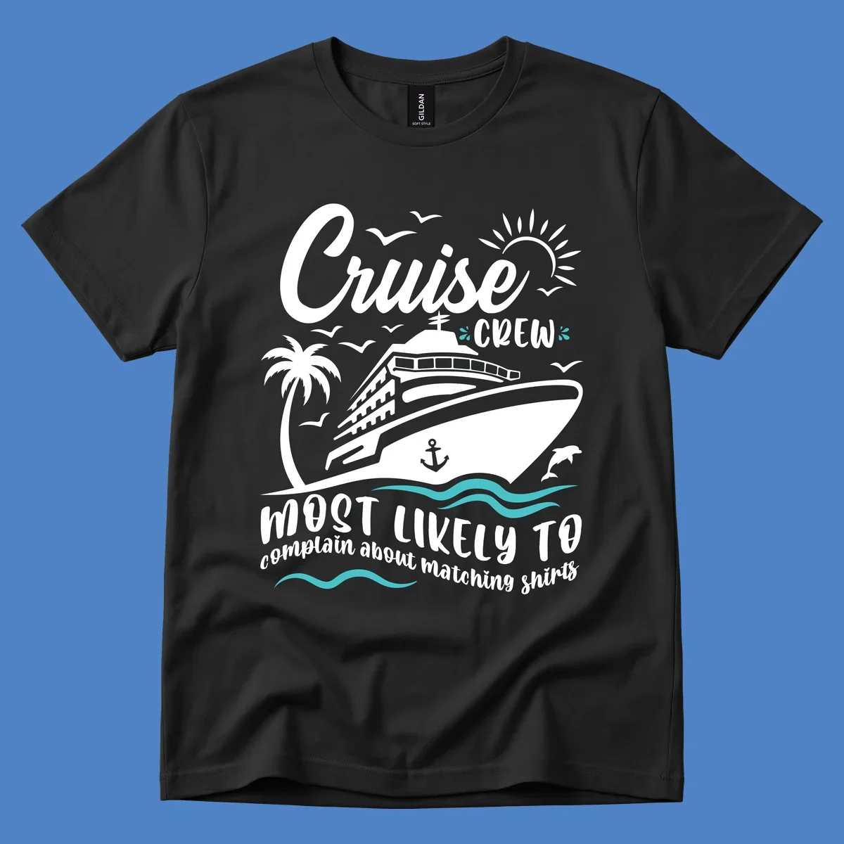 Cruise crew matching shirts design with ship, palm tree, ocean waves, and humorous text about complaining