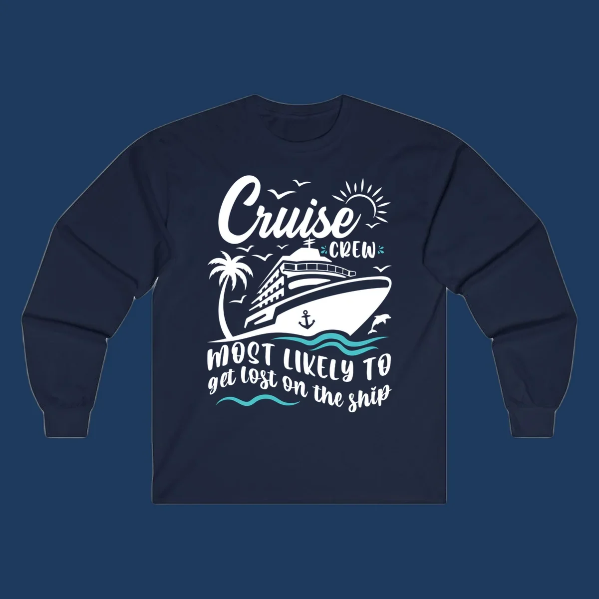 White cruise ship illustration with palm tree, sun, seagulls and waves. Text reads 'Cruise CREW most likely to get lost on the ship' in playful script lettering on gray background.