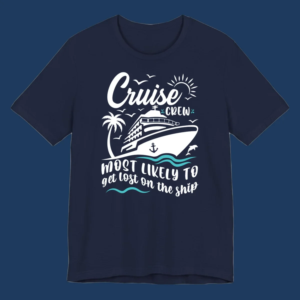 White cruise ship illustration with palm tree, sun, seagulls and waves. Text reads 'Cruise CREW most likely to get lost on the ship' in playful script lettering on gray background.