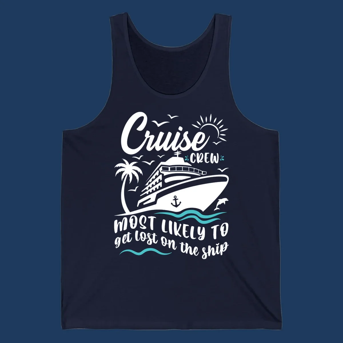 White cruise ship illustration with palm tree, sun, seagulls and waves. Text reads 'Cruise CREW most likely to get lost on the ship' in playful script lettering on gray background.