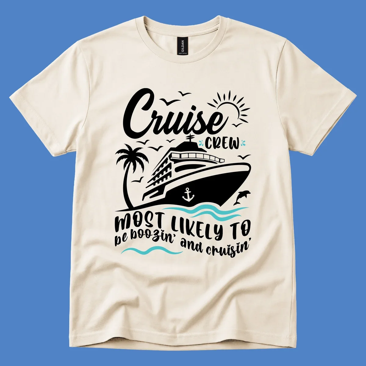Cruise ship with palm tree, seagulls, sun, anchor and dolphin. Text reads 'Cruise CREW most likely to be boozin' and cruisin''