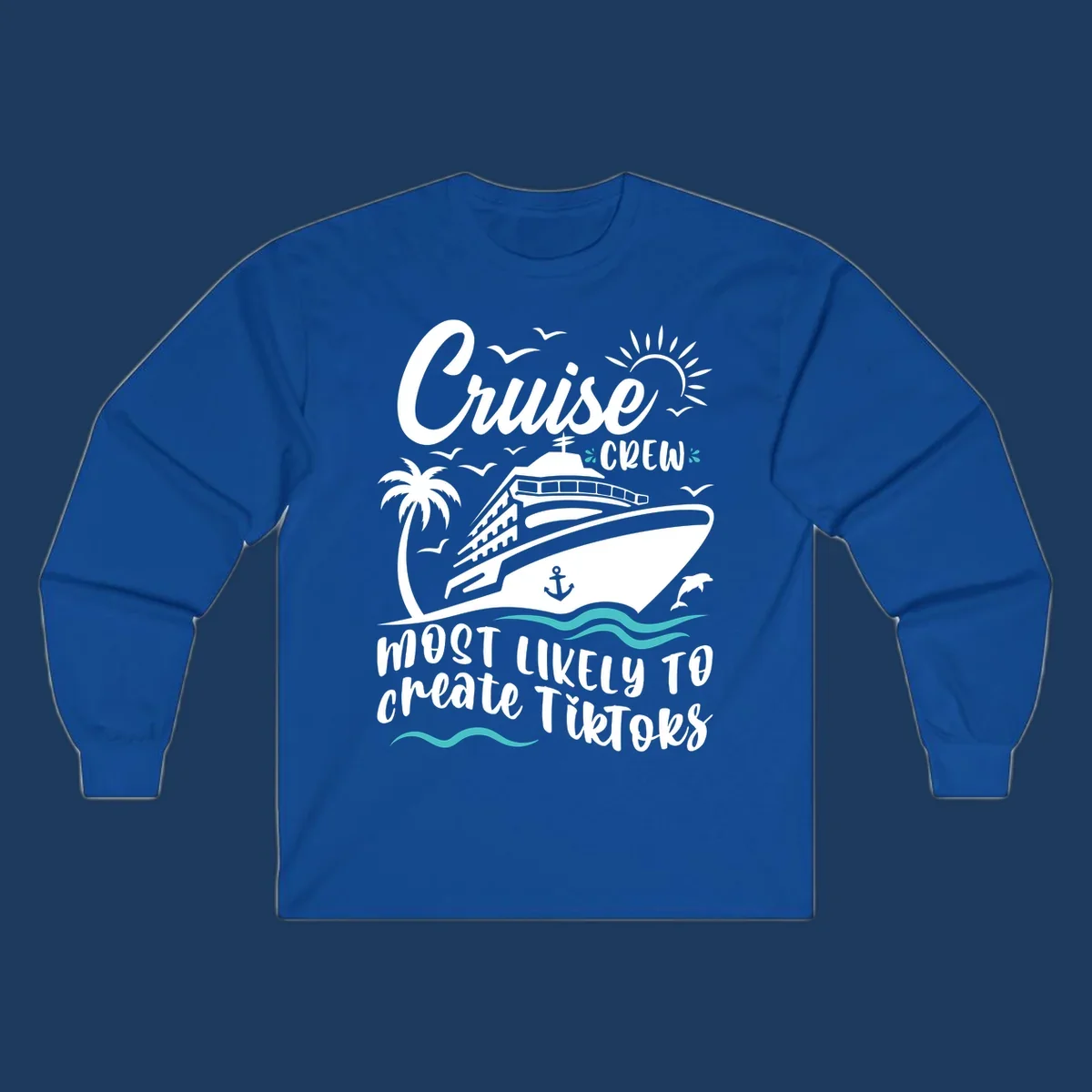 Cruise ship with palm tree, sun, birds, and anchor surrounded by text reading 'Cruise Crew Most Likely To Create TikToks'