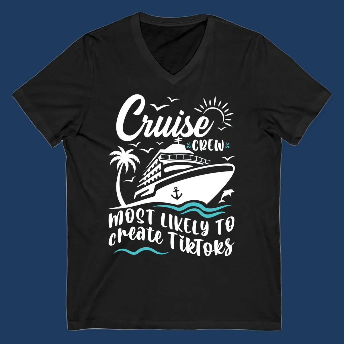 Cruise ship with palm tree, sun, birds, and anchor surrounded by text reading 'Cruise Crew Most Likely To Create TikToks'