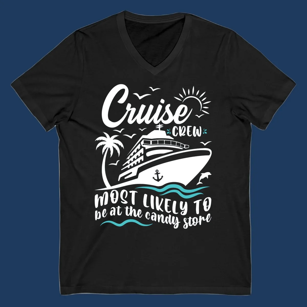 Cruise ship with palm tree, sun, seagulls, waves and anchor. Text reads 'Cruise CREW Most Likely To Be At The Candy Store'