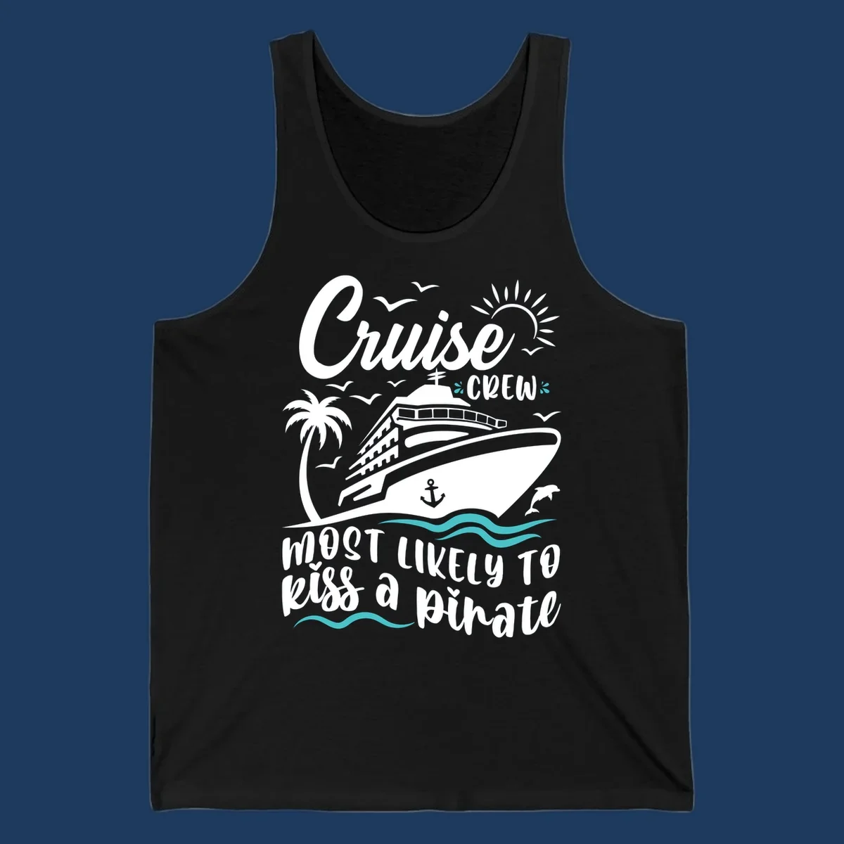 Cruise ship with palm tree, sun, seagulls and dolphins illustration with 'Cruise Crew Most Likely to Kiss a Pirate' text