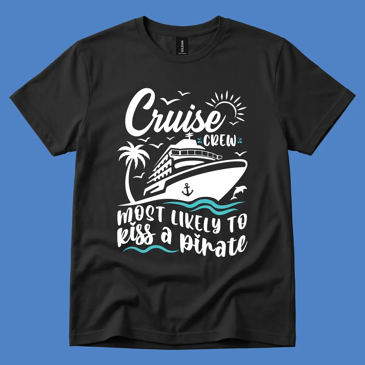 Cruise ship with palm tree, sun, seagulls and dolphins illustration with 'Cruise Crew Most Likely to Kiss a Pirate' text