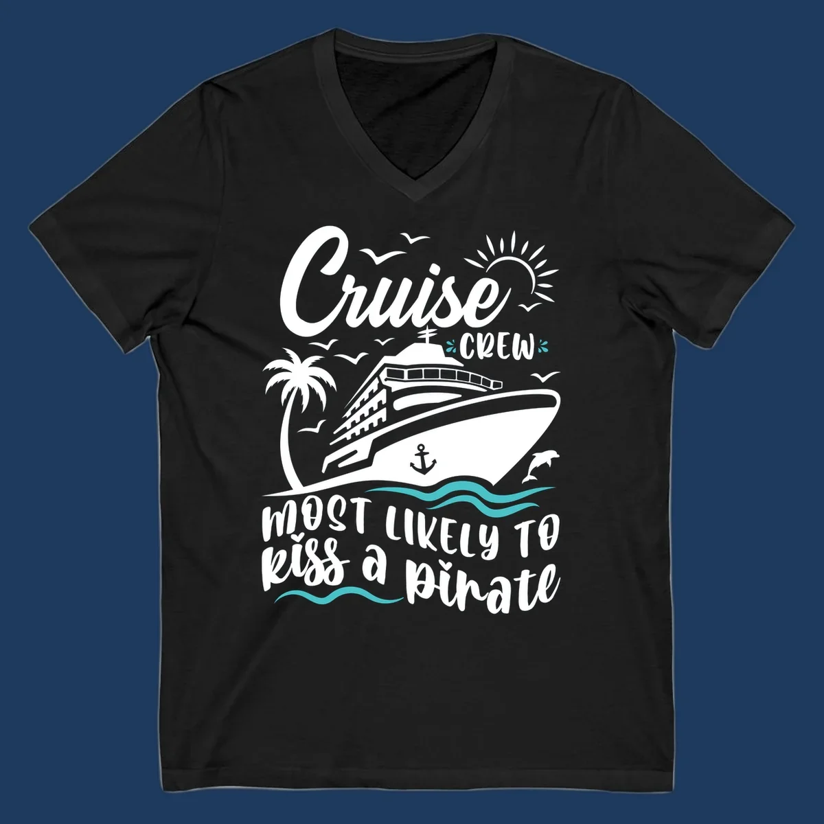 Cruise ship with palm tree, sun, seagulls and dolphins illustration with 'Cruise Crew Most Likely to Kiss a Pirate' text