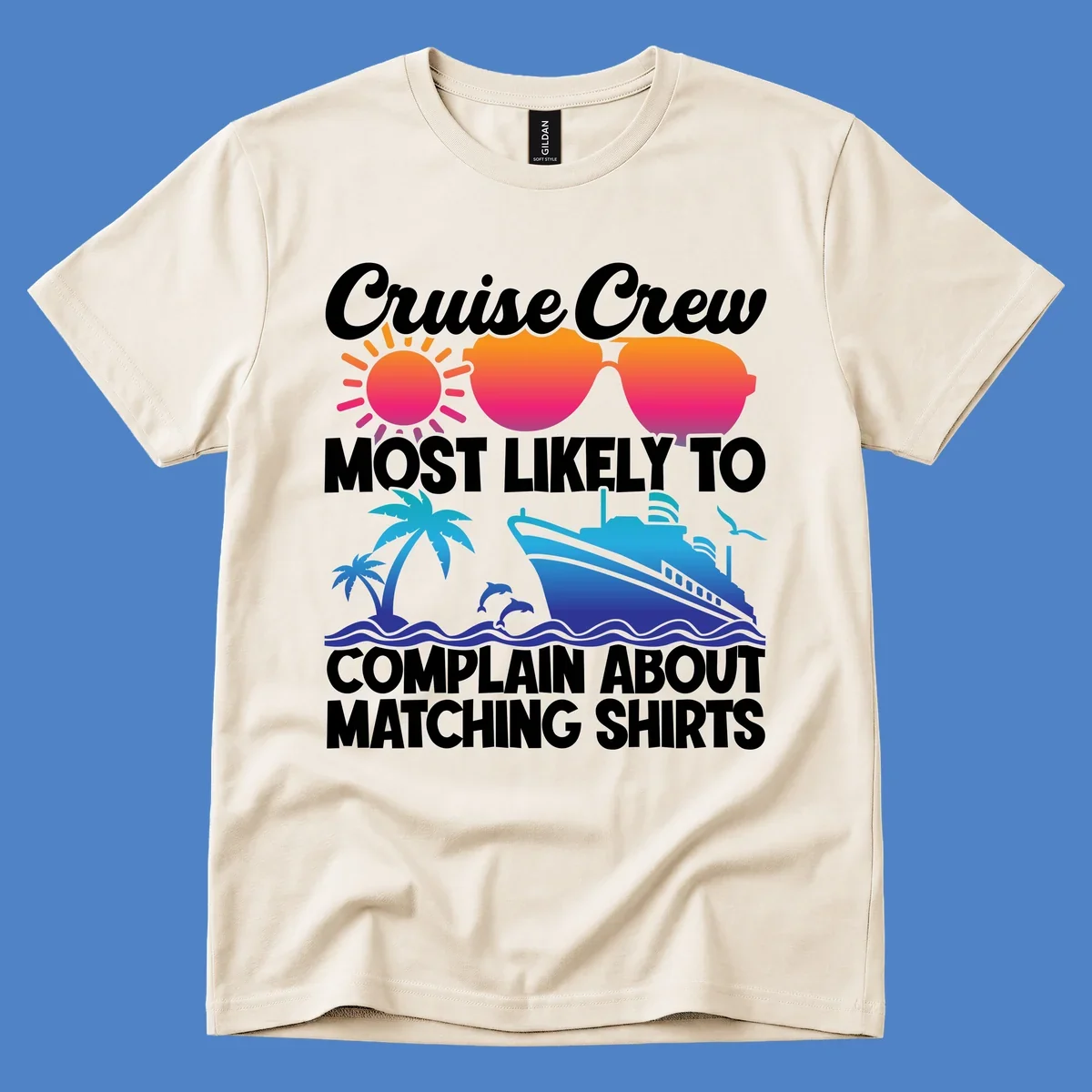 Colorful cruise-themed design with tropical sun, heart sunglasses, palm tree, dolphins, ship, and text reading 'Cruise Crew Most Likely To Complain About Matching Shirts'