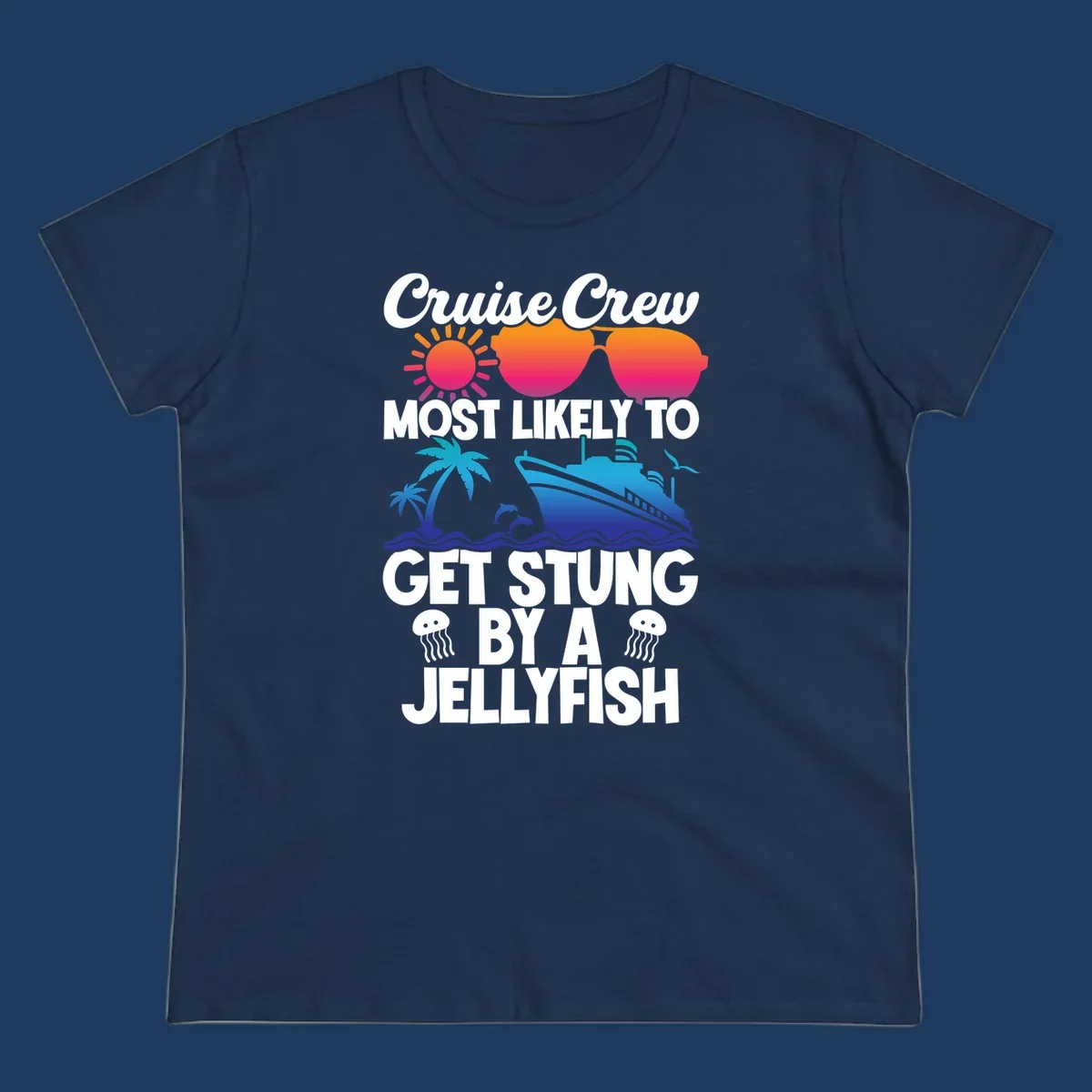 Colorful cruise design with sun, ship, dolphins, and jellyfish. Text reads 'Cruise Crew Most Likely To Get Stung By A Jellyfish'