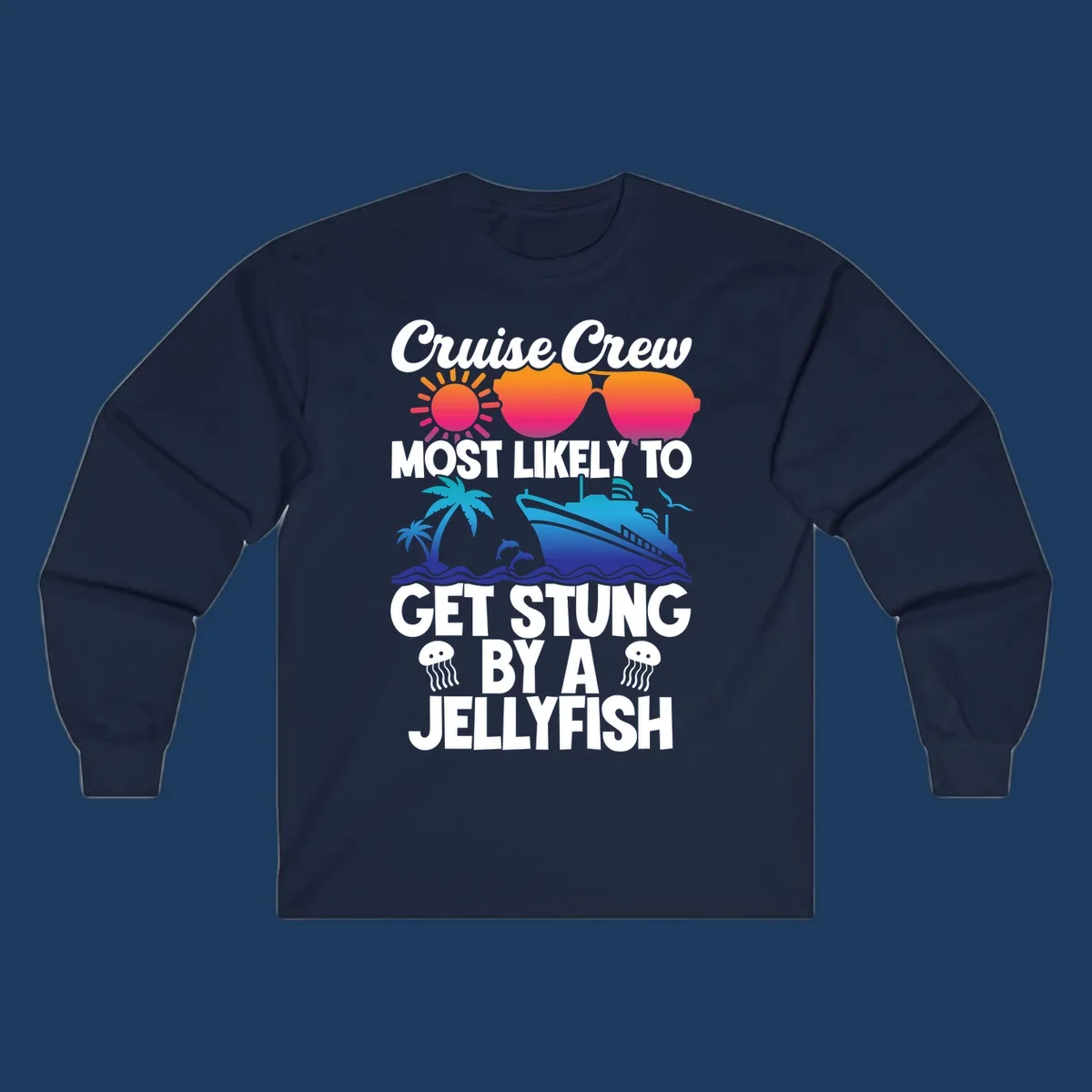 Colorful cruise design with sun, ship, dolphins, and jellyfish. Text reads 'Cruise Crew Most Likely To Get Stung By A Jellyfish'