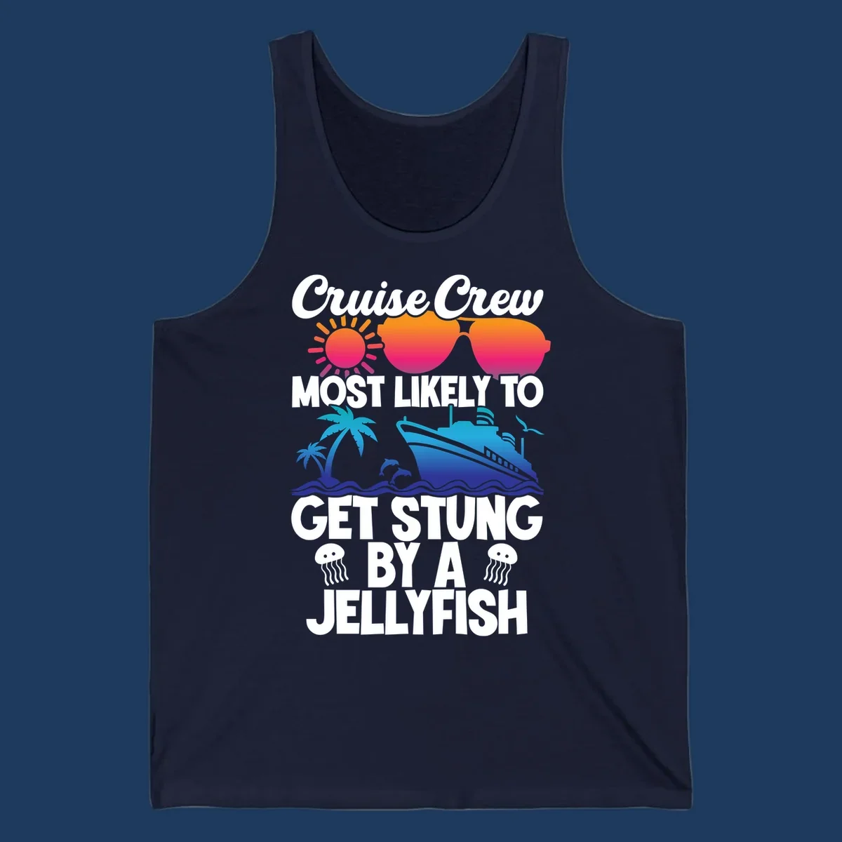 Colorful cruise design with sun, ship, dolphins, and jellyfish. Text reads 'Cruise Crew Most Likely To Get Stung By A Jellyfish'