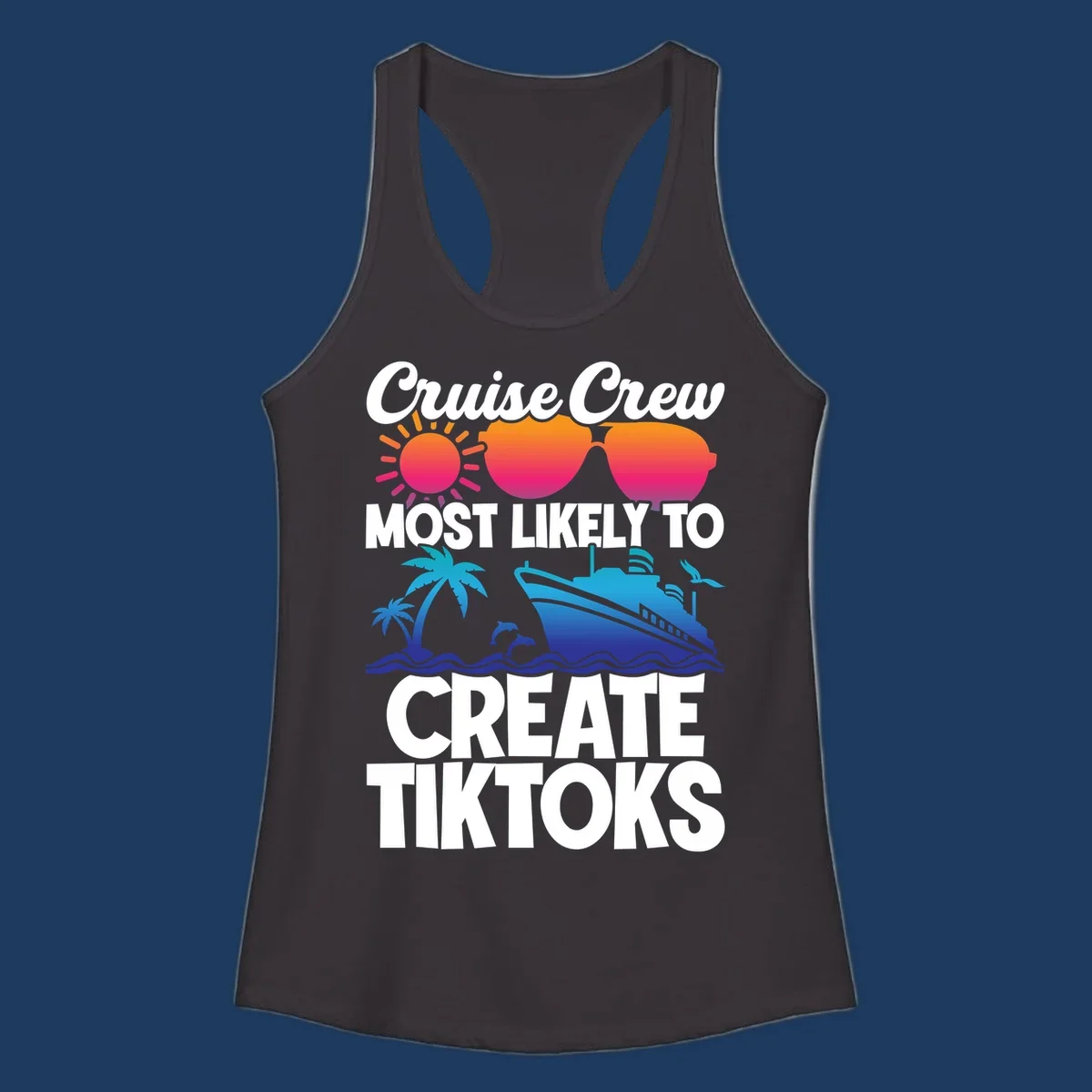Cruise crew most likely to create tiktoks design with sunglasses, sun, palm trees, dolphins, ship, and ocean waves on gray background