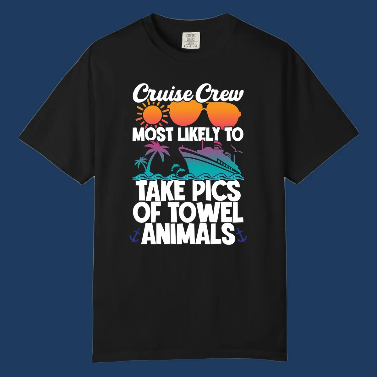 Colorful cruise-themed design with sun, sunglasses, palm tree, and ship saying Cruise Crew Most Likely To Take Pics Of Towel Animals